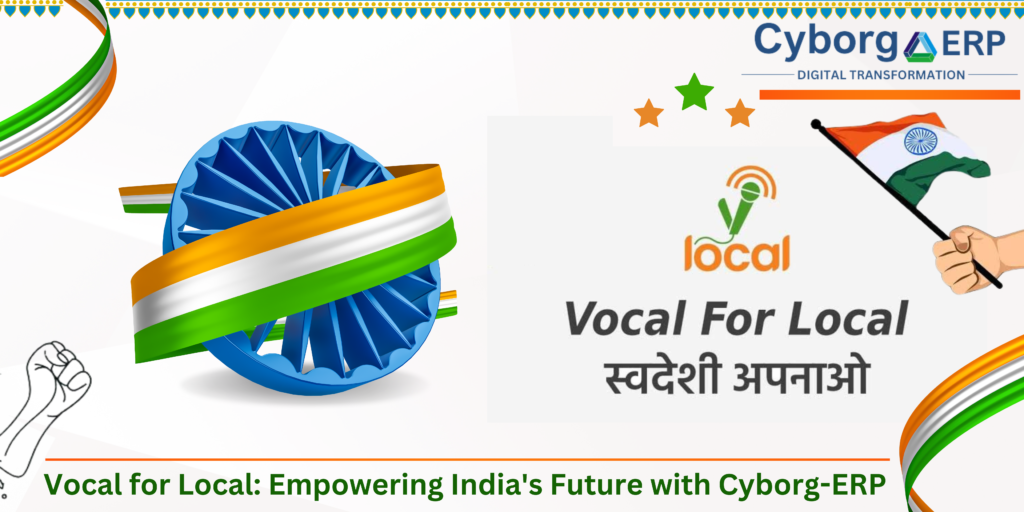 Vocal for Local Empowering India's Future with Cyborg-ERP